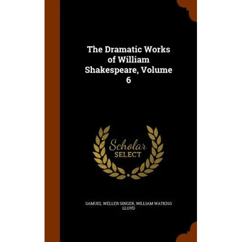 The Dramatic Works of William Shakespeare, Volume 6 - Hardcover