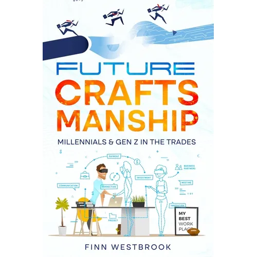 Future Craftsmanship: Millennials & Gen Z in the Trades - Paperback