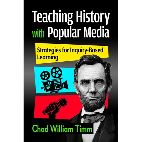 Teaching History with Popular Media: Strategies for Inquiry-Based Learning - Paperback