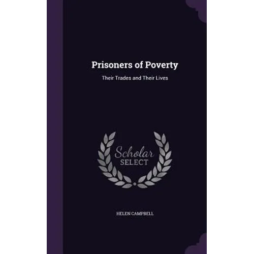 Prisoners of Poverty: Their Trades and Their Lives - Hardcover
