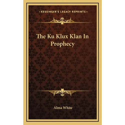 The Ku Klux Klan In Prophecy - Hardcover