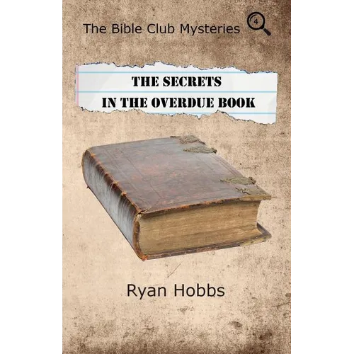 The Bible Club Mysteries Book Four: The Secrets in the Overdue Book - Paperback