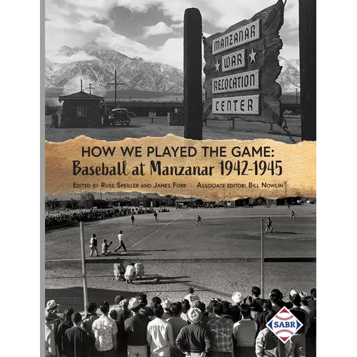 How We Played the Game: Baseball at Manzanar, 1942-1945 - Paperback