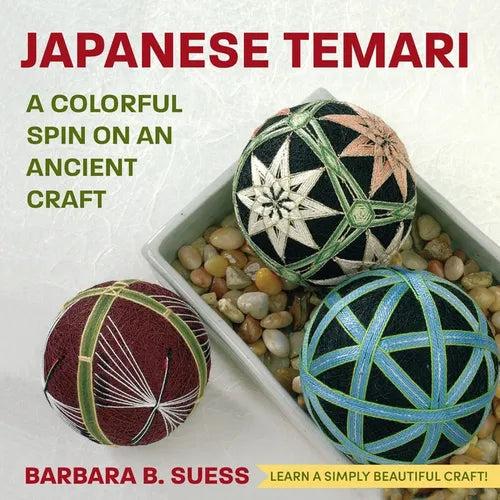 Japanese Temari: A Colorful Spin on an Ancient Craft - Paperback