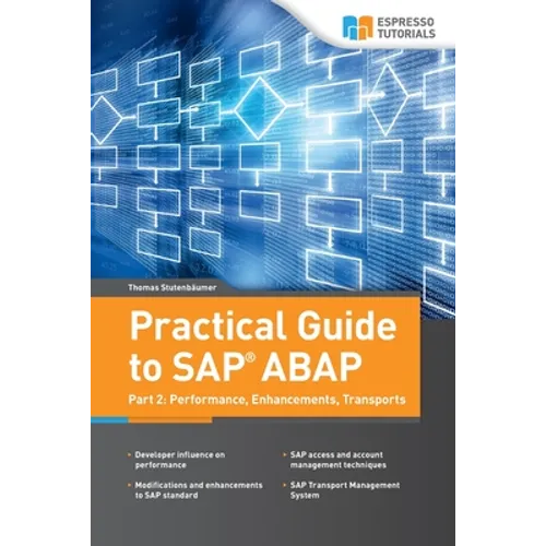 Practical Guide to SAP ABAP: Part 2: Performance, Enhancements, Transports - Paperback