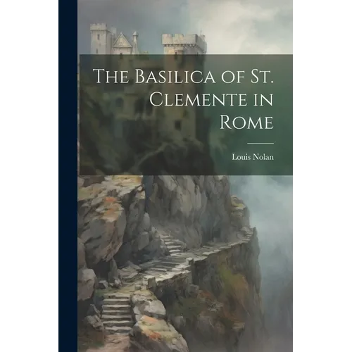 The Basilica of St. Clemente in Rome - Paperback