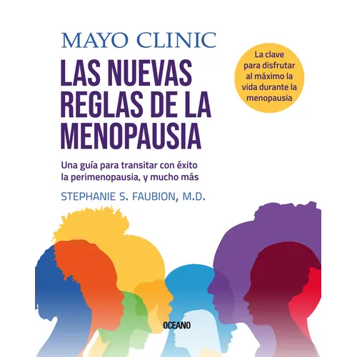 Mayo Clinic. Las Nuevas Reglas de la Menopausia.: Una Guía Para Transitar Con Éxito La Perimenopausia, Y Mucho Más - Paperback