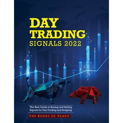 Day Trading Signals 2022: The Best Guide to Buying and Selling Signals for Day Trading and Scalping - Paperback