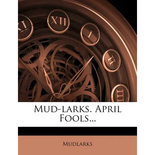 Mud-Larks. April Fools... - Paperback