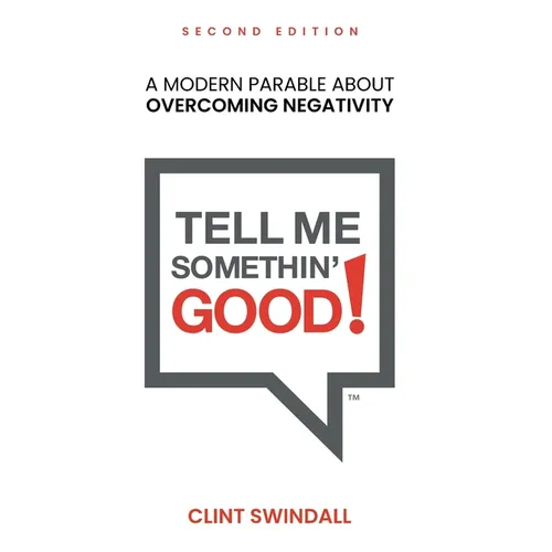 Tell Me Somethin' Good!: A Modern Parable About Overcoming Negativity - Hardcover