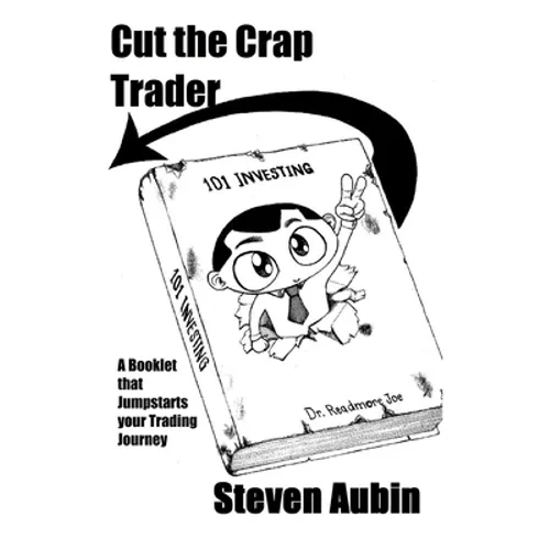 Cut the Crap Trader: A booklet that jumpstarts your trading journey - Paperback