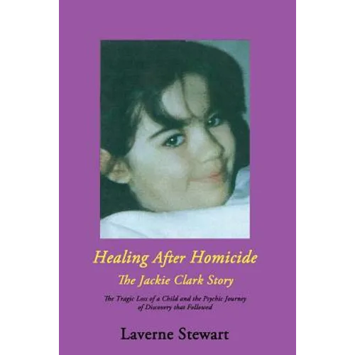 Healing After Homicide: The Jackie Clark Story - Paperback