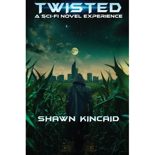 Twisted: A Sci-Fi Novel Experience: A Sci-Fi Novel Experi: A Sci-Fi Nov - Paperback