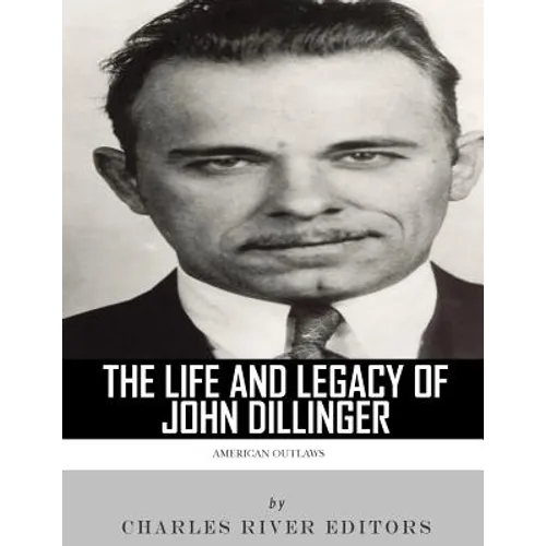 American Outlaws: The Life and Legacy of John Dillinger - Paperback