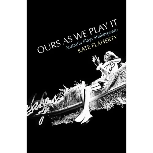 Ours as We Play It: Australia Plays Shakespeare - Paperback