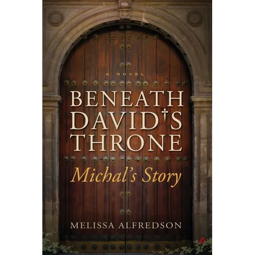 Beneath David's Throne: Michal's Story - Paperback