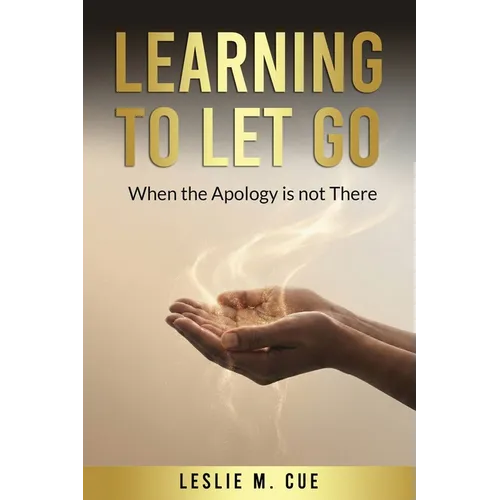 Learning to Let Go: When the Apology is Not There - Paperback