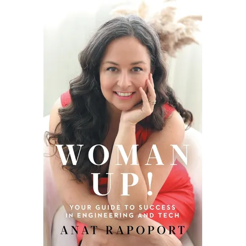 Woman Up!: Your Guide to Success in Engineering and Tech - Paperback