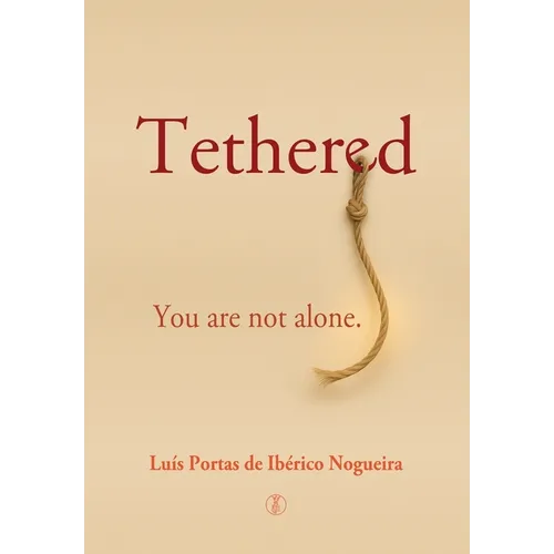 Tethered: You are not alone - Hardcover