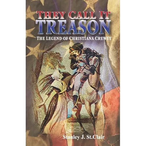 They Call It Treason: The Legend of Christiana Crewey - Paperback