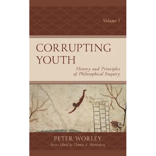 Corrupting Youth: History and Principles of Philosophical Enquiry, Volume 1 - Paperback