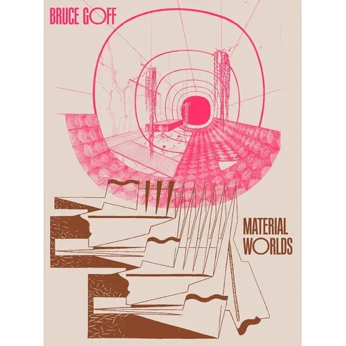 Bruce Goff: Material Worlds - Hardcover