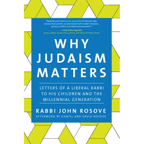 Why Judaism Matters: Letters of a Liberal Rabbi to His Children and the Millennial Generation - Hardcover