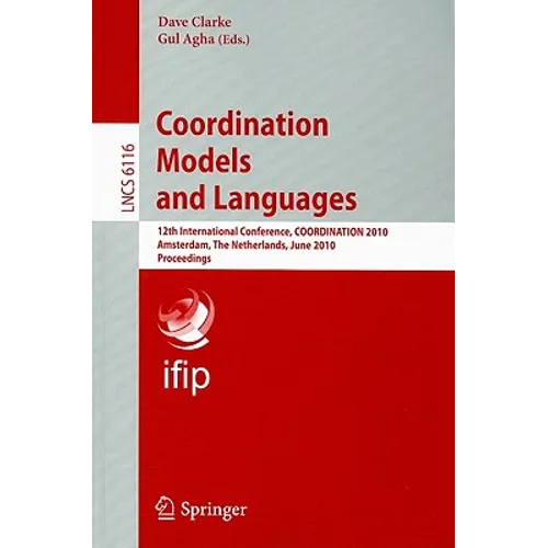 Coordination Models and Languages: 12th International Conference, COORDINATION 2010 Amsterdam, The Netherlands, June 7-9, 2010 Proceedings - Paperback