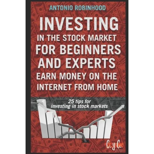 Investing in the stock market for beginners and experts, earn money on the Internet from home: 25 tips for investing in stock markets - Paperback