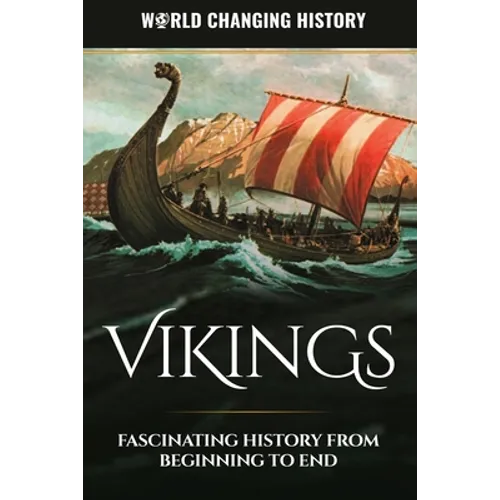 Vikings: A Fascinating History from Beginning to End - Paperback