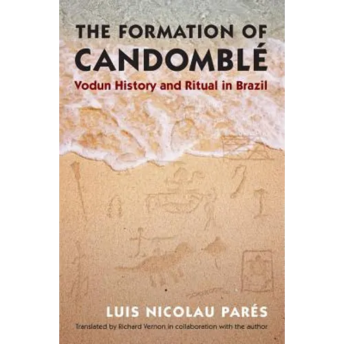 The Formation of Candomblé: Vodun History and Ritual in Brazil - Paperback