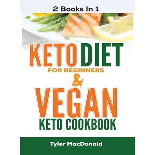 Keto Diet For Beginners AND Vegan Keto Cookbook: 2 Books IN 1! - Hardcover