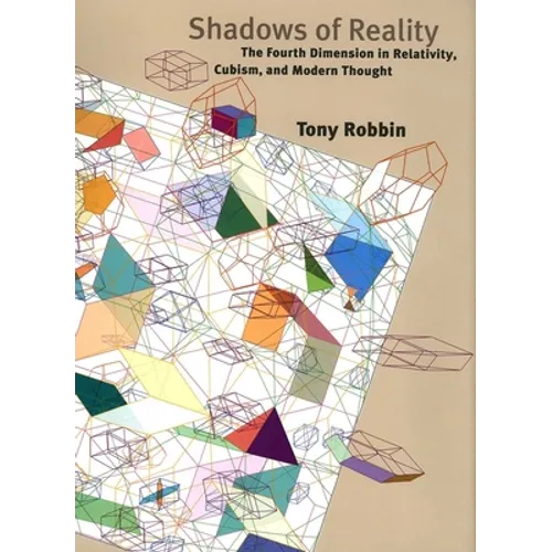 Shadows of Reality: The Fourth Dimension in Relativity, Cubism, and Modern Thought - Hardcover