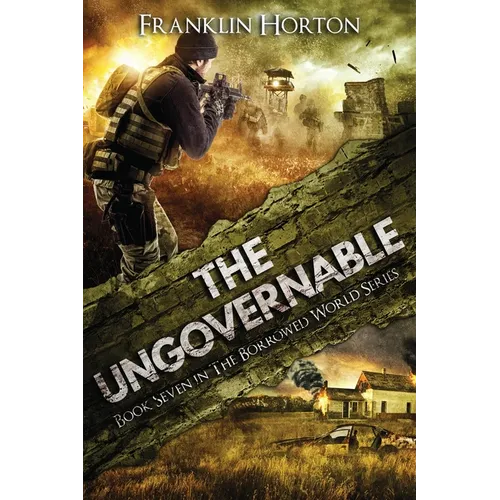 The Ungovernable: Book Seven in The Borrowed World Series - Paperback