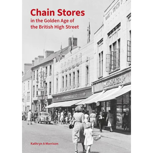 Chain Stores in the Golden Age of the British High Street