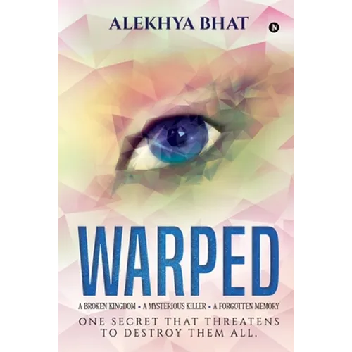 Warped: A Broken Kingdom. A Mysterious Killer. A Forgotten Memory. One secret that threatens to destroy them all. - Paperback
