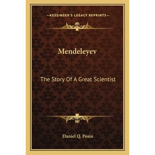Mendeleyev: The Story Of A Great Scientist