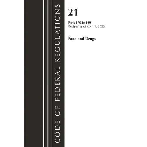 Code of Federal Regulations, Title 21 Food and Drugs 170-199, 2023 - Paperback