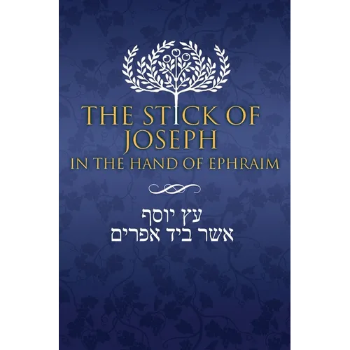 The Stick of Joseph in the Hand of Ephraim - Hardcover