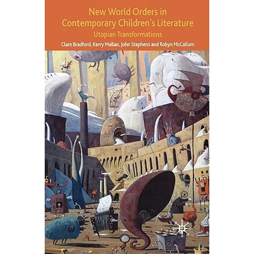 New World Orders in Contemporary Children's Literature: Utopian Transformations - Hardcover