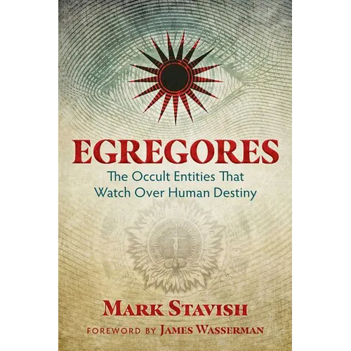 Egregores: The Occult Entities That Watch Over Human Destiny - Paperback