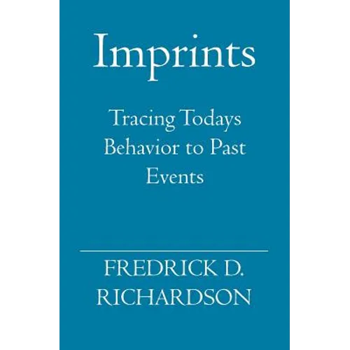 Imprints: Tracing Todays Behavior to Past Events - Paperback
