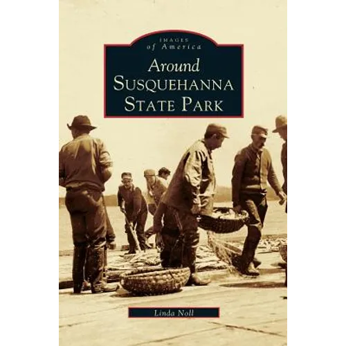 Around Susquehanna State Park - Hardcover