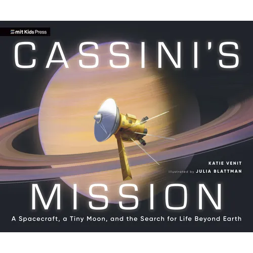 Cassini's Mission: A Spacecraft, a Tiny Moon, and the Search for Life Beyond Earth