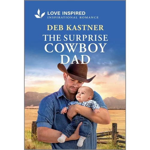 The Surprise Cowboy Dad: An Uplifting Inspirational Romance - Mass Market Paperbound