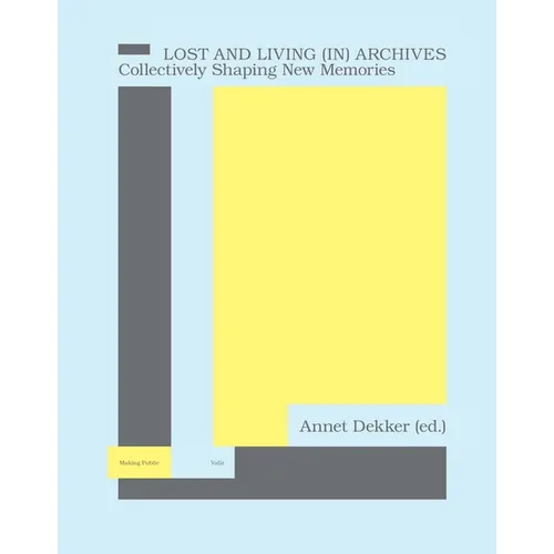 Lost and Living (In) Archives: Collectively Shaping New Memories - Paperback