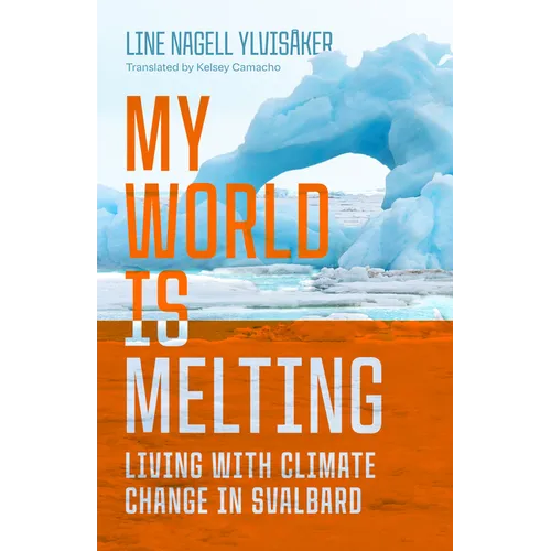 My World Is Melting: Living with Climate Change in Svalbard - Paperback