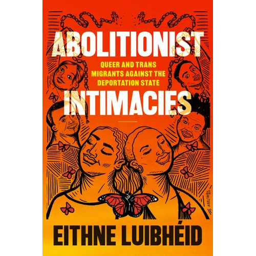 Abolitionist Intimacies: Queer and Trans Migrants Against the Deportation State - Paperback
