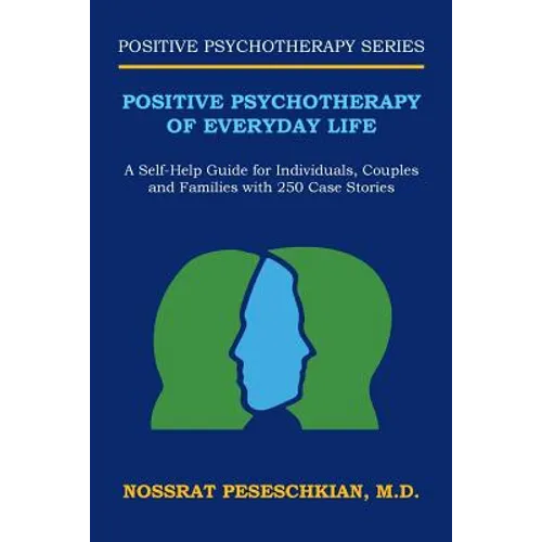 Positive Psychotherapy of Everyday Life: A Self-Help Guide for Individuals, Couples and Families with 250 Case Stories - Paperback