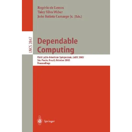 Dependable Computing: First Latin-American Symposium, Ladc 2003, Sao Paulo, Brazil, October 21-24, 2003, Proceedings - Paperback